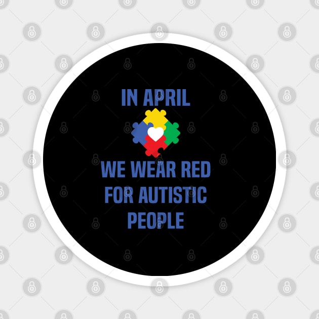 In April We Wear Red For Autistic people acceptance Magnet by Uniqueify